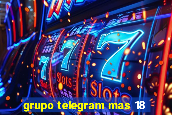 grupo telegram mas 18